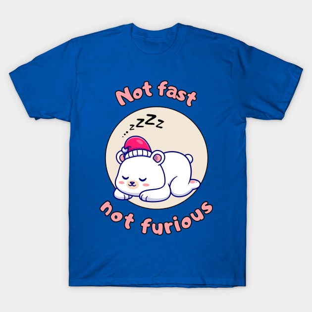 Not fast not furious - cute and funny polar bear pun T-Shirt by punderful_day